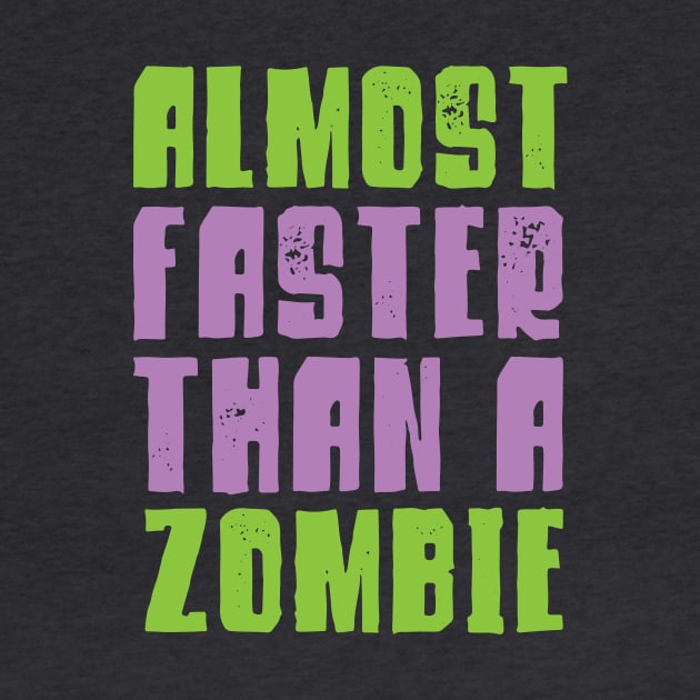 Halloween Running Shirt - Almost Faster Than A Zombie by PodDesignShop